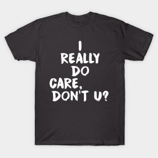 I Really Do Care T-Shirt